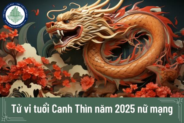 Tử vi tuổi Canh Thìn năm 2025 nữ mạng