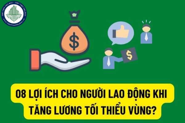  Tin vui: 08 lợi ích mà người lao động có thể được hưởng nếu mức lương tối thiểu vùng tăng từ 01/7/2022?