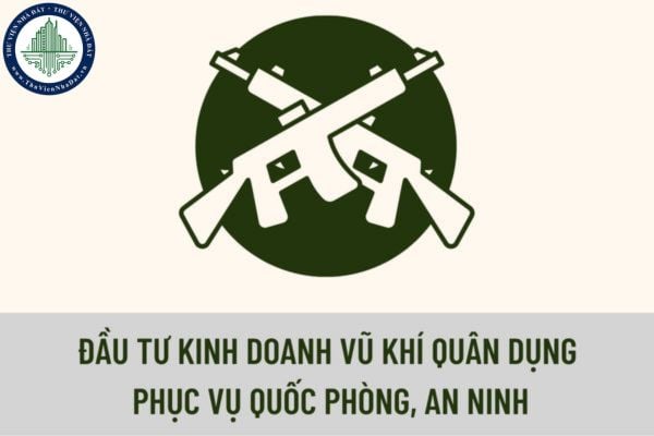 Ai là người có quyền cho phép đầu tư kinh doanh vũ khí quân dụng chuyên dùng phục vụ quốc phòng, an ninh?