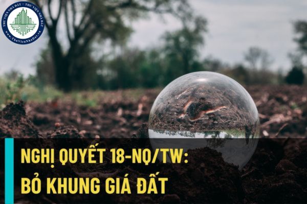 Sắp tới, thực hiện bỏ khung giá đất, có cơ chế, phương pháp xác định giá đất theo nguyên tắc thị trường?