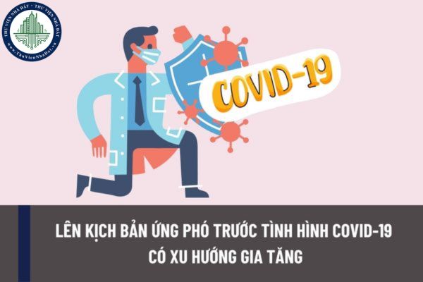 Bộ Y tế yêu cầu khẩn các tỉnh thành lên kịch bản ứng phó trước tình hình COVID-19 có xu hướng gia tăng?