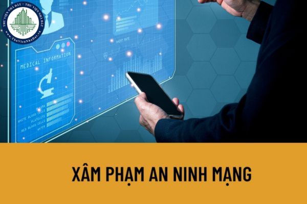 Các thông tin nào trên không gian mạng được xem là xâm phạm an ninh mạng? Thời gian lưu trữ dữ liệu đối với các thông tin xâm phạm an ninh mạng là bao lâu?