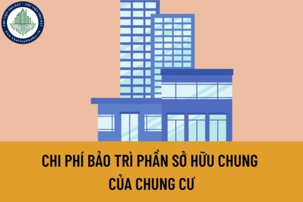 Chi phí bảo trì phần sở hữu chung của chung cư được chi trả thế nào? Quản lý, sử dụng phí bảo trì chung cư với phần sở hữu chung như thế nào?