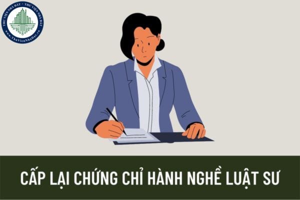 Việc cấp lại Chứng chỉ hành nghề luật sư được quy định như thế nào? Đơn đề nghị cấp lại Chứng chỉ hành nghề luật sư được quy định như thế nào?