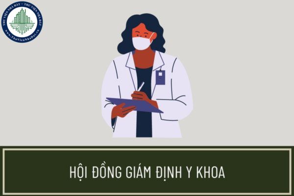 Cơ quan nào có quyền thành lập Hội đồng giám định y khoa? Hội đồng giám định y khoa được thành lập nhằm mục đích gì?