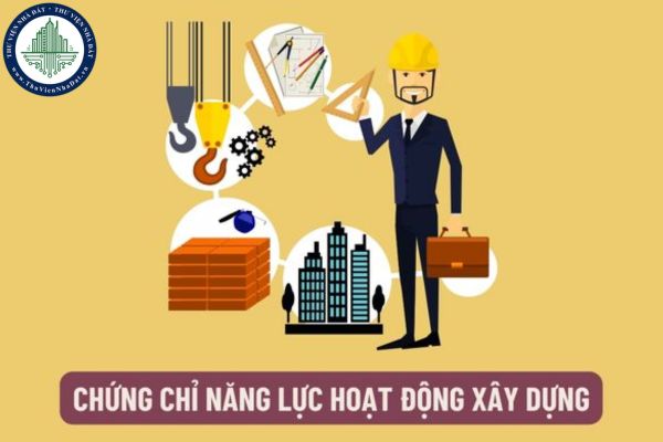 Cơ quan nào có thẩm quyền cấp chứng chỉ năng lực hoạt động xây dựng? Trình tự cấp chứng chỉ năng lực hoạt động xây dựng diễn ra như thế nào?