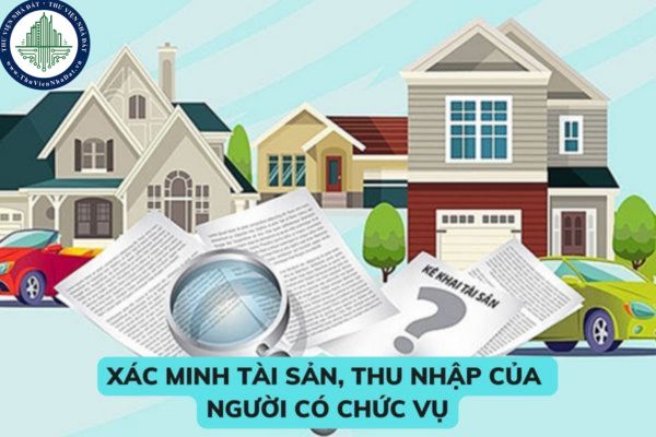 Cơ quan nào có thẩm quyền yêu cầu xác minh tài sản, thu nhập của người có chức vụ, quyền hạn? 