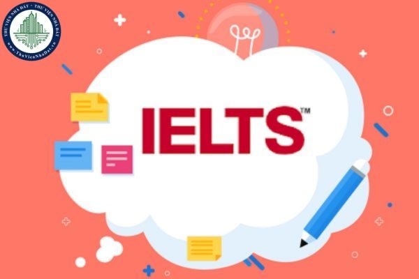 Danh sách các địa điểm tổ chức thi cấp chứng chỉ IELTS hiện nay? Chứng chỉ IELTS có thời hạn bao lâu?