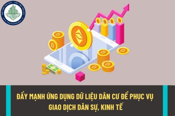 Đẩy mạnh ứng dụng dữ liệu dân cư để phục vụ giao dịch dân sự, kinh tế trong giai đoạn 2025-2030?