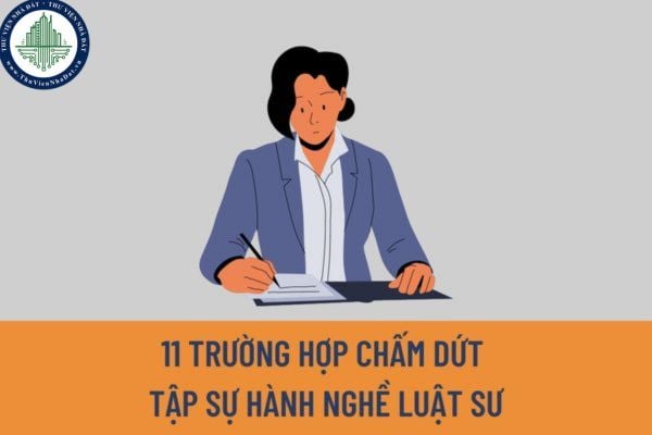 Điều kiện để được đăng ký tập sự hành nghề luật sư là gì? 11 trường hợp chấm dứt việc tập sự hành nghề luật sư là những trường hợp nào?