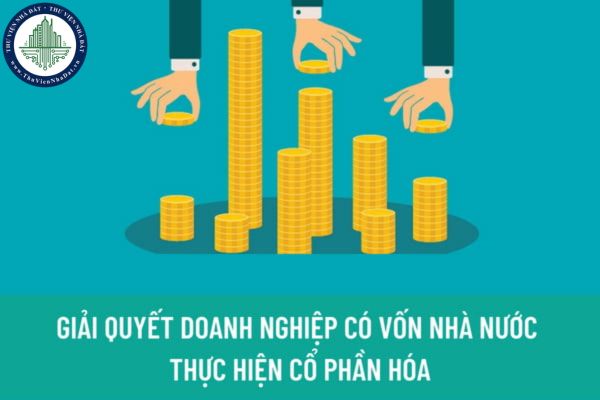 Trường hợp doanh nghiệp có vốn nhà nước thực hiện cổ phần hóa trước ngày 29/11/2022 thì giải quyết như thế nào?
