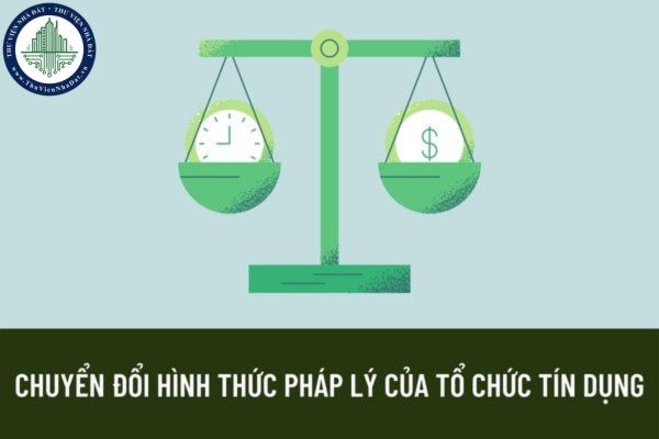 Trường hợp nào được chuyển đổi hình thức pháp lý của tổ chức tín dụng? Nguyên tắc chuyển đổi hình thức pháp lý của tổ chức tín dụng là gì?