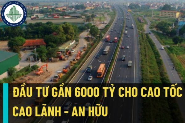 Dự án xây dựng công trình đường bộ cao tốc Cao Lãnh - An Hữu được phê duyệt với quy mô gần 6000 tỷ đồng?