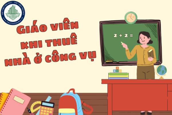 Quyền của giáo viên khi thuê nhà ở công vụ là gì?