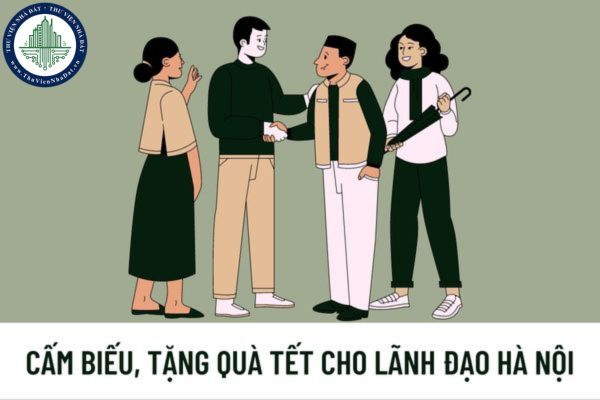 Hà Nội: Nghiêm cấm biếu, tặng quà tết cho lãnh đạo các cấp dưới mọi hình thức trong dịp Tết Âm lịch 2023?