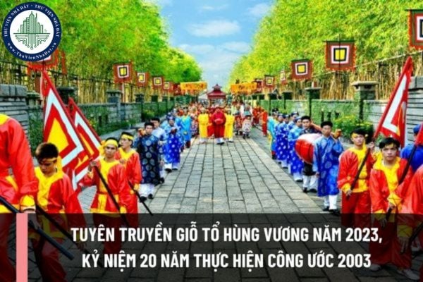 Hình thức và phương án thực hiện tuyên truyền Giỗ tổ Hùng Vương năm 2023 và Lễ kỷ niệm 20 năm thực hiện Công ước 2003 của UNESCO như thế nào?