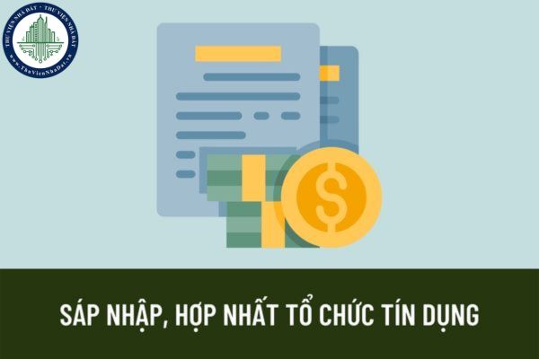 Nguyên tắc sáp nhập, hợp nhất tổ chức tín dụng được là gì? Hồ sơ đề nghị chấp thuận sáp nhập tổ chức tín dụng gồm những gì?