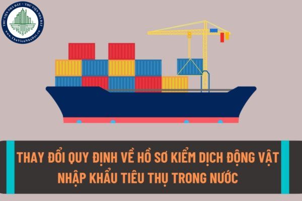 Thay đổi từ bản sao giấy phép nhập khẩu thủy sản thành bản chụp giấy phép nhập khẩu trong hồ sơ kiểm dịch động vật, sản phẩm động vật thủy sản nhập khẩu tiêu thụ trong nước?