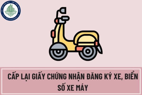Thủ tục cấp lại giấy chứng nhận đăng ký xe, biển số xe được quy định như thế nào? Hồ sơ xin cấp lại giấy chứng nhận đăng ký xe, biển số xe gồm những gì?
