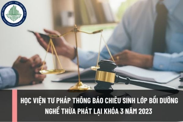 Học viện tư pháp thông báo chiêu sinh Lớp bồi dưỡng nghề Thừa phát lại