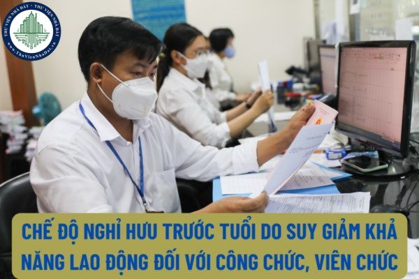 Hướng dẫn giải quyết chế độ nghỉ hưu trước tuổi do suy giảm khả năng lao động đối với công chức, viên chức?