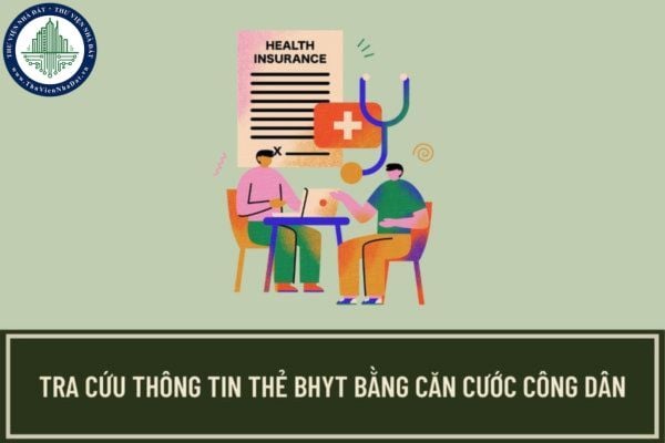 Hướng dẫn người dân tra cứu thông tin thẻ BHYT bằng căn cước công dân nhanh chóng và đơn giản?