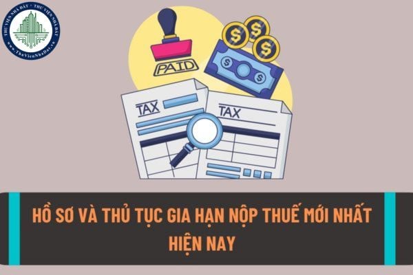 Hồ sơ gia hạn nộp thuế từ ngày 24/8/2022 gồm những giấy từ gì? Thủ tục gia hạn nộp thuế được thực hiện như thế nào?