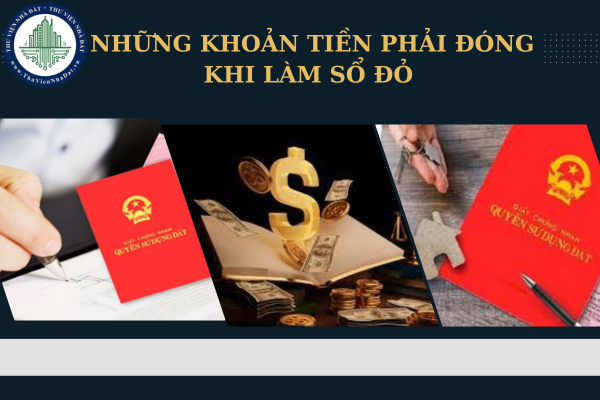 Những khoản tiền phải đóng khi làm sổ đỏ