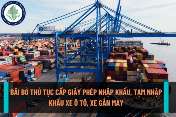 Sẽ không còn quy định về thủ tục cấp giấy phép nhập khẩu, tạm nhập khẩu xe ô tô, xe gắn máy từ ngày 10/9/2022?