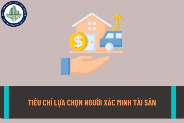 Lựa chọn người được xác minh tài sản, thu nhập theo các tiêu chí nàoì? Tiến hành kế hoạch xác minh tài sản, thu nhập như thế nào?