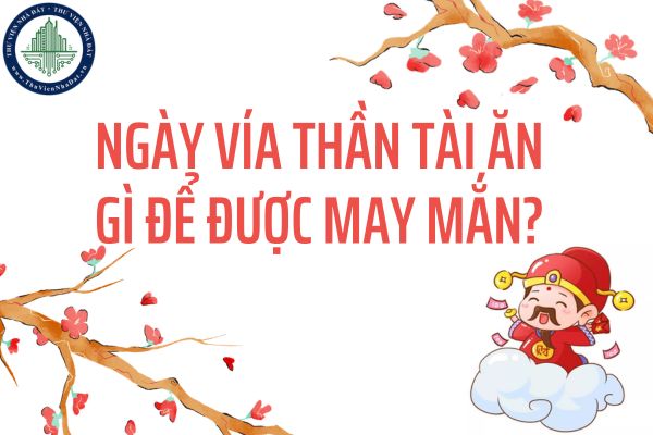 Ngày vía Thần Tài ăn gì để được may mắn?