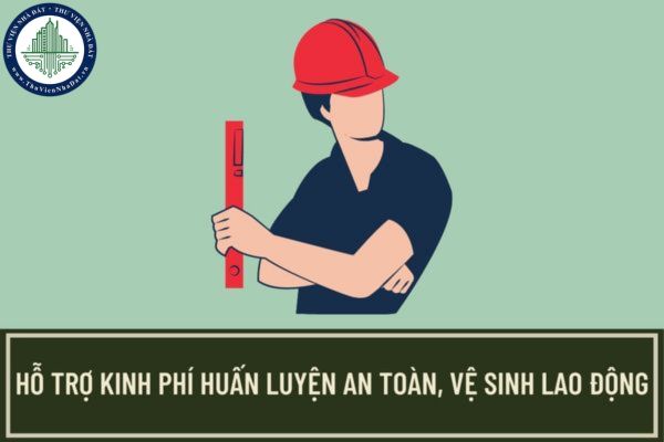 Nguyên tắc hỗ trợ kinh phí huấn luyện an toàn, vệ sinh lao động được quy định như thế nào?