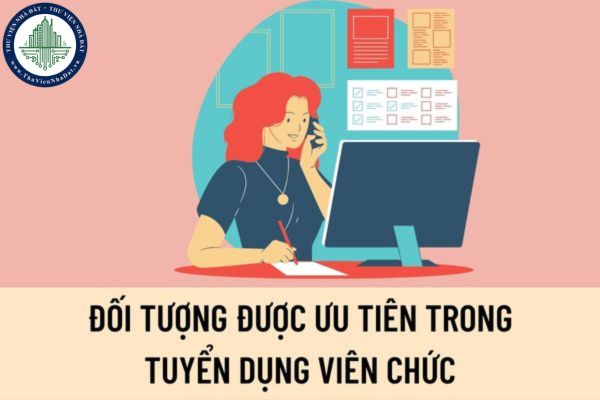 Những đối tượng được ưu tiên trong tuyển dụng viên chức thì sẽ được cộng bao nhiêu điểm?