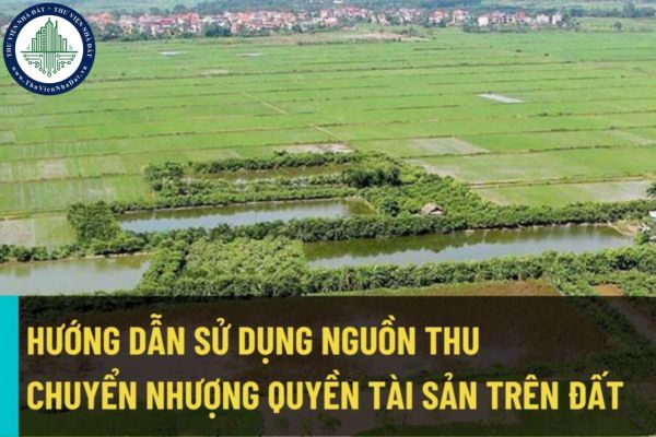 Hướng dẫn sử dụng nguồn thu chuyển nhượng quyền tài sản trên đất thực hiện thường xuyên trong khi kế hoạch đầu tư công trung hạn thực hiện?