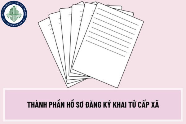 Thành phần hồ sơ đăng ký khai tử cấp xã bao gồm những giấy tờ nào? Thời hạn giải quyết thủ tục đăng ký khai tử cấp xã kể từ ngày 10/4/2023 là bao lâu?