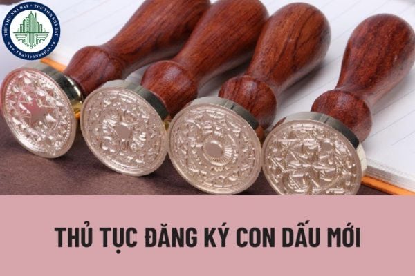 Thủ tục đăng ký con dấu mới thực hiện như thế nào? Cơ quan, tổ chức, chức danh nhà nước chỉ được sử dụng con dấu khi đáp ứng điều kiện gì?