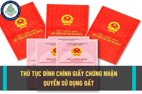 Thủ tục đính chính giấy chứng nhận quyền sử dụng đất đã cấp được thực hiện trong những trường hợp nào?