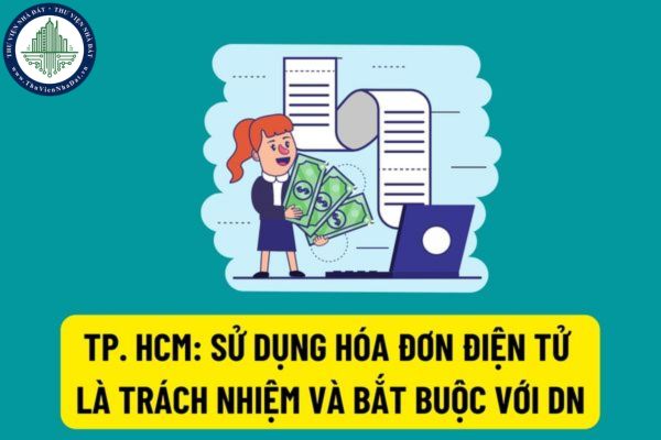 TP. Hồ Chí Minh: Hỗ trợ, đôn đốc các doanh nghiệp hoàn thành thực hiện chuyển đổi hóa đơn điện tử trước ngày 01/7/2022?
