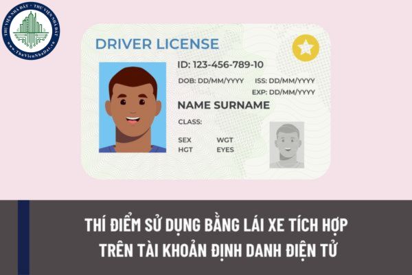 Triển khai thí điểm sử dụng bằng lái xe tích hợp trên tài khoản định danh điện tử tại Bình Dương?