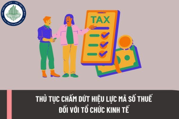 Trình tự thực hiện thủ tục chấm dứt hiệu lực mã số thuế đối với tổ chức kinh tế được quy định như thế nào?