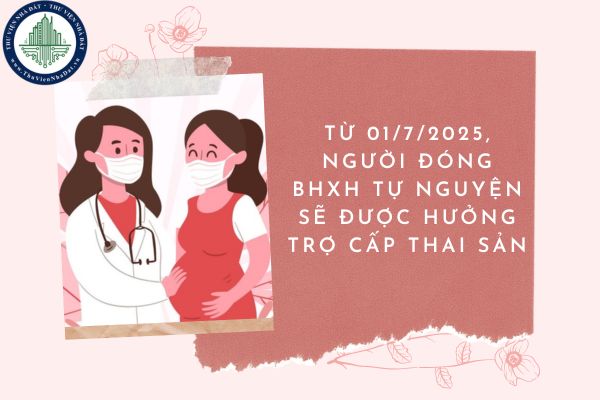 Từ 01/7/2025, người đóng BHXH tự nguyện sẽ được hưởng trợ cấp thai sản