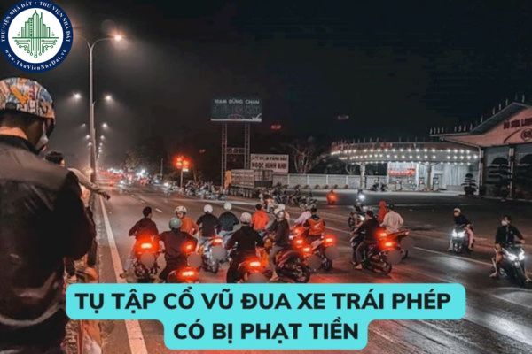 Tụ tập cổ vũ đua xe trái phép có bị phạt tiền hay không? Đua xe trái phép có bị phạt tù hay không?