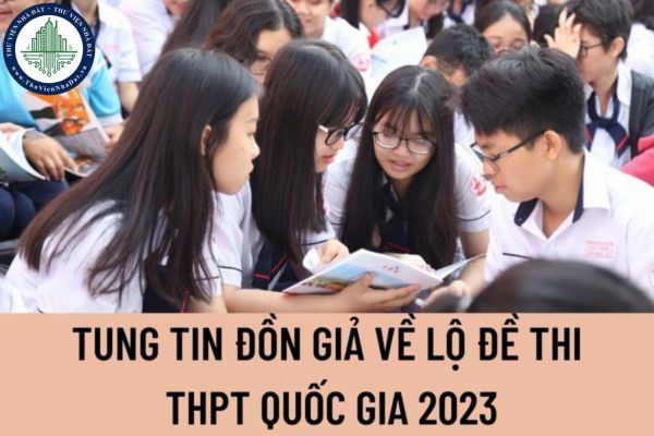 Tung tin đồn giả về lộ đề thi THPT Quốc gia 2023 lên Facebook sẽ bị xử phạt hành chính như thế nào?