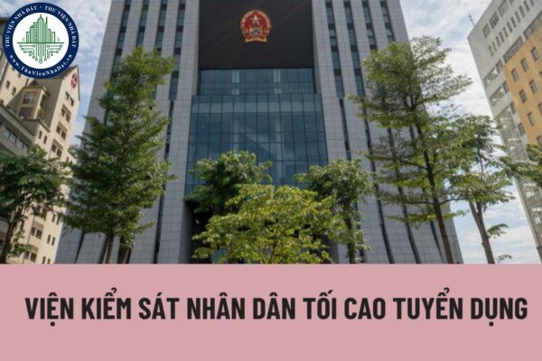 Viện kiểm sát nhân dân tối cao tuyển dụng công chức năm 2023 như thế nào? Thời gian và địa điểm thi tuyển được quy định như thế nào?