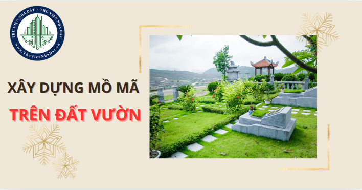 Xây mồ mả trong vườn nhà có thể sẽ bị phạt lên đến 200.000.000 đồng (Hình ảnh từ Internet)