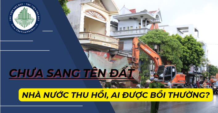 Chưa làm thủ tục sang tên khi mua đất ở, Nhà nước thu hồi ai sẽ được bồi thường? (Hình ảnh từ Internet)