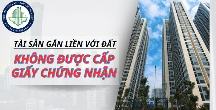 Các trường hợp tài sản gắn liền với đất không được cấp Giấy chứng nhận quyền sử dụng đất, quyền sở hữu tài sản gắn liền với đất 2025 (Hình ảnh từ Internet)