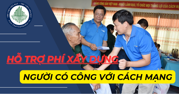 Sẽ hỗ trợ người có công với cách mạng 60 triệu đồng/hộ khi xây mới nhà ở từ ngày 09/01/2025