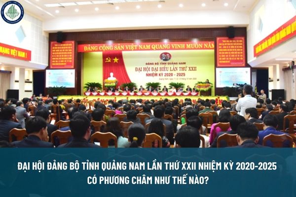 Đại hội Đảng bộ tỉnh Quảng Nam lần thứ XXII nhiệm kỳ 2020-2025 có phương châm như thế nào? Thị trường mua bán đất tỉnh Quảng Nam biến động ra sao?