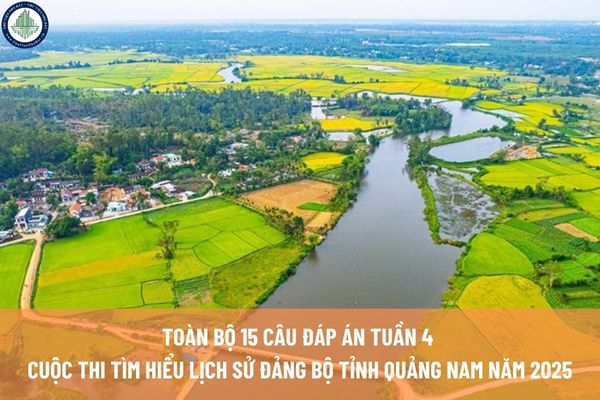 Toàn bộ 15 câu đáp án tuần 4 Cuộc thi tìm hiểu lịch sử Đảng bộ tỉnh Quảng Nam năm 2025? Thị trường mua bán đất Quảng Nam hiện nay biến động ra sao?